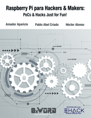 Raspberry Pi para Hackers & Makers: PoCs & Hacks Just for Fun!