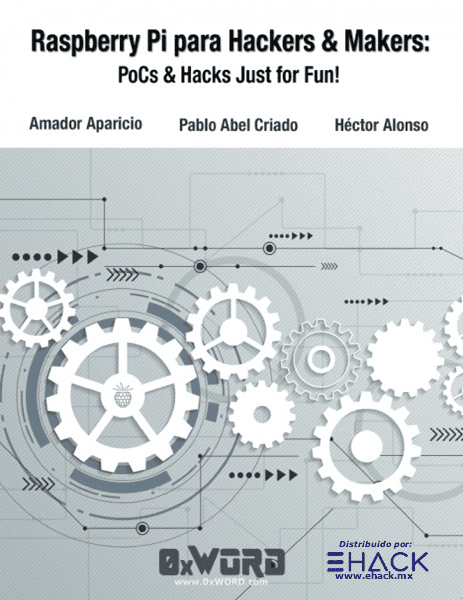 Raspberry Pi para Hackers & Makers: PoCs & Hacks Just for Fun!
